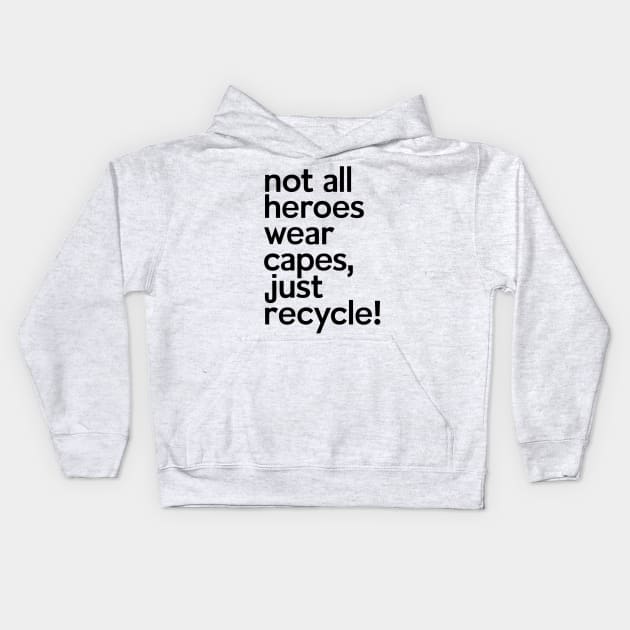 Not All Heroes Wear Capes Just Recycle It Kids Hoodie by NomiCrafts